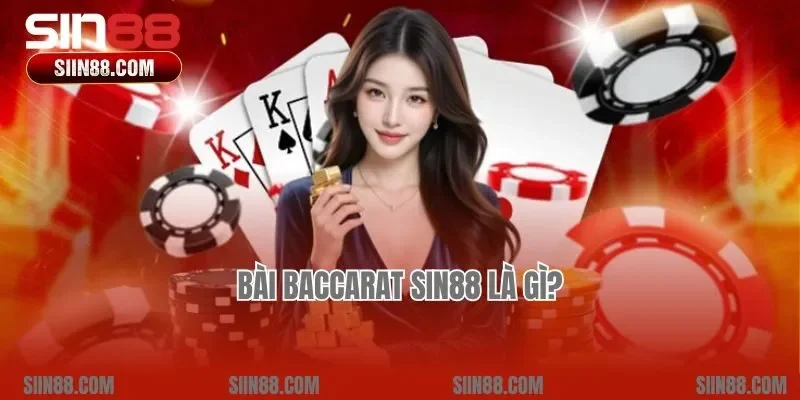 Bài Baccarat Sin88 là gì?