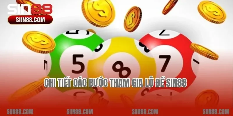 Chi tiết các bước tham gia Lô đề Sin88