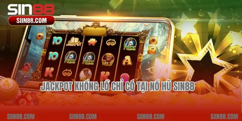 Jackpot khổng lồ chỉ có tại nổ hũ Sin88