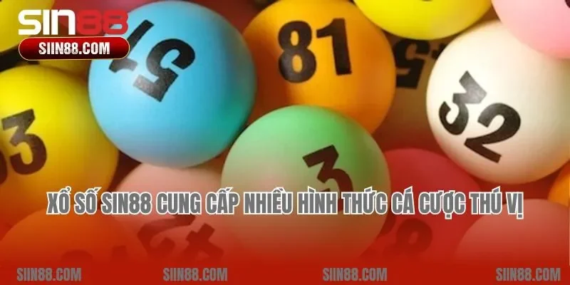 Xổ số Sin88 cung cấp nhiều hình thức cá cược thú vị