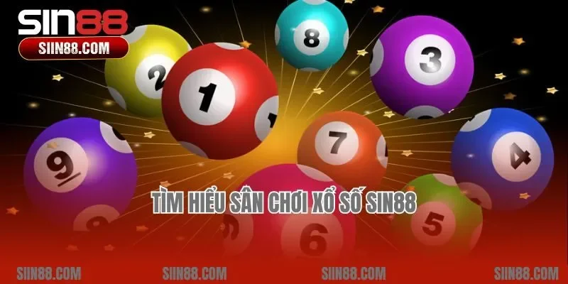 Tìm hiểu sân chơi xổ số Sin88